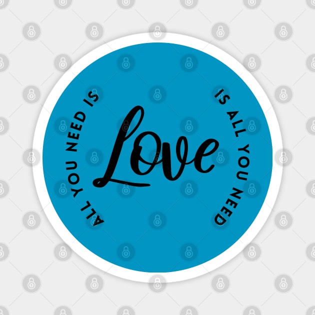 All you need is Love is all you need Magnet by Inspire Creativity